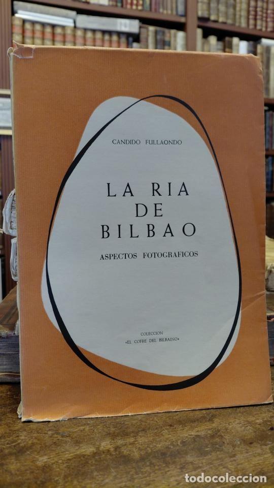 Libros: LA RIA DE BILBAO. Aspectos fotogr&aacute;ficos. Pr&oacute;logo de J. de Bengoechea. - FULLAONDO, C&aacute;ndido.