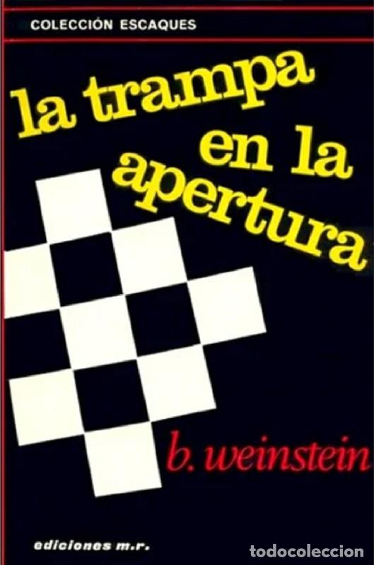 Libros: La Trampa en la Apertura - Weinstein, B. - Mr Ediciones - Escaques, 10