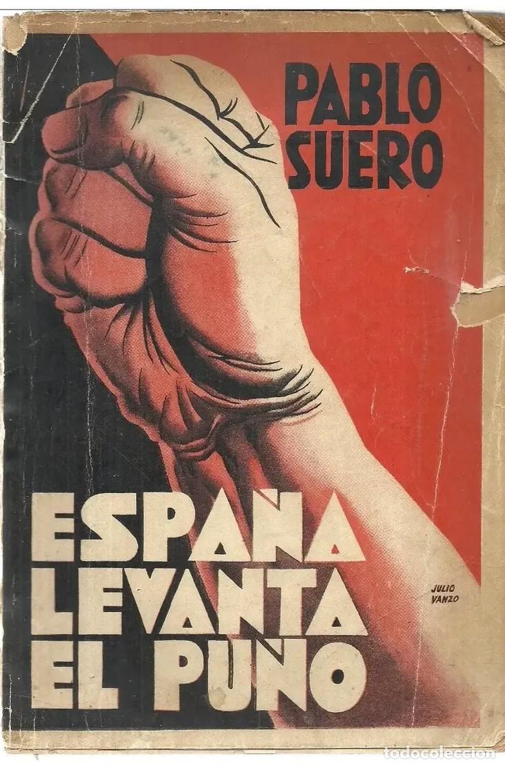 Libros: Pablo Suero Espa&ntilde;a Levanta El Pu&ntilde;o Garcia Lorca Neruda 1936