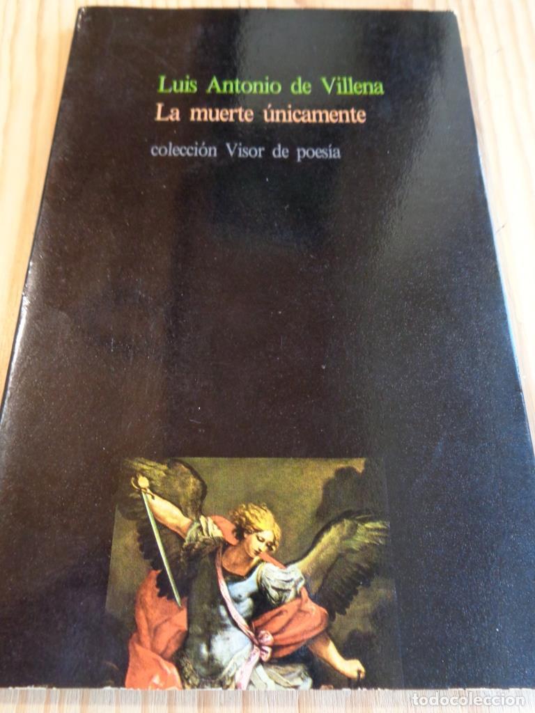 Libros: LA MUERTE &Uacute;NICAMENTE (1981-1984). - LUIS ANTONIO DE VILLENA