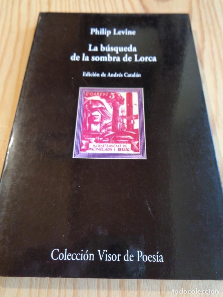 Libros: LA B&Uacute;SQUEDA DE LA SOMBRA DE LORCA (y otros poemas espa&ntilde;oles). - PHILIP LEVINE
