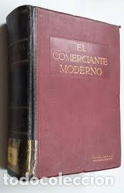 Libros: ENCICLOPEDIA COMERCIAL. EL COMERCIANTE MODERNO. TOMO PRIMERO.