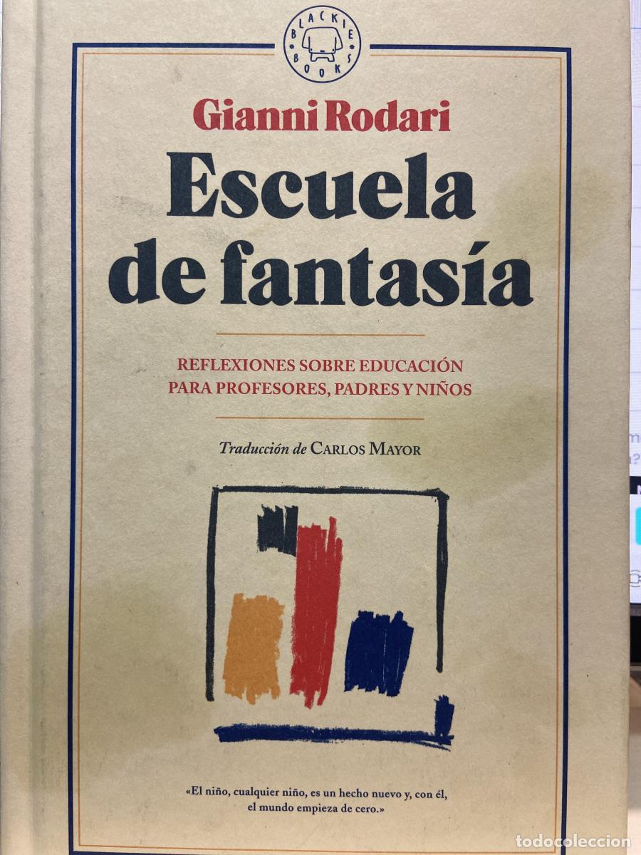 Libros: Escuela de fantas&iacute;a. Reflexiones sobre educaci&oacute;n para profesores, padres y ni&ntilde;os. - Gianni Rodari