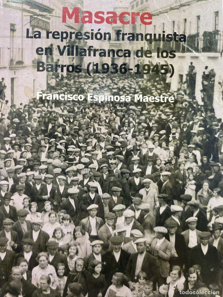 Libros: Masacre. La represi&oacute;n franquista en Villafranca de los Barros (1936-1945). - Francisco Espinosa Maes