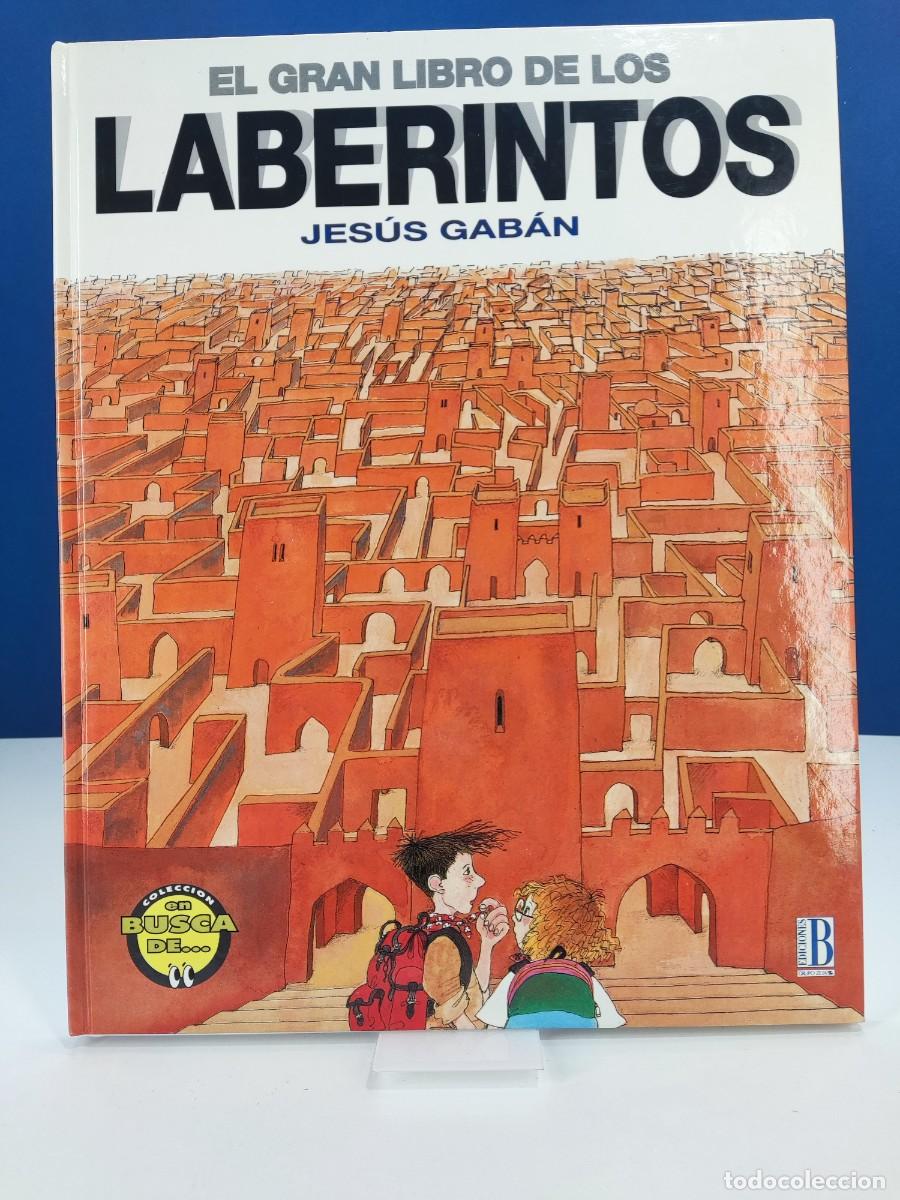 Libros: EL GRAN LIBRO DE LOS LABERINTOS / JES&Uacute;S GAB&Aacute;N / 1&ordf;ed. 1992. ediciones B