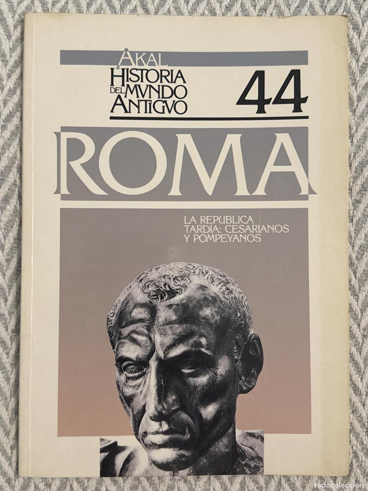 Libros: Historia del mundo antiguo 44. Roma: La rep&uacute;blica tard&iacute;a: Cesarianos y Pompeyanos - C. Gonz&aacute;lez Rom&aacute;