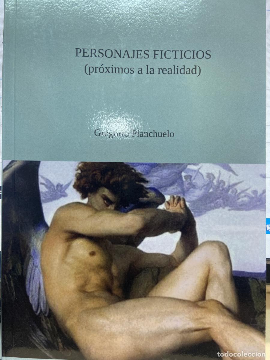 Libros: PERSONAJES FICTICIOS (Pr&oacute;ximos a la realidad). - Gregorio Planchuelo.