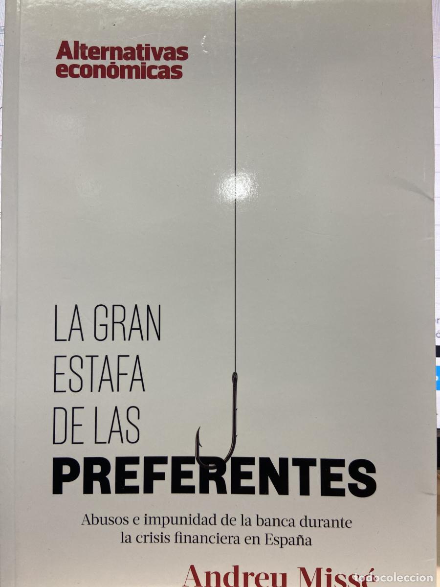 Libros: LA GRAN ESTAFA DE LAS PREFERENTES. Abusos de la banca durante la crisis financiera en Espa&ntilde;a. - Andr