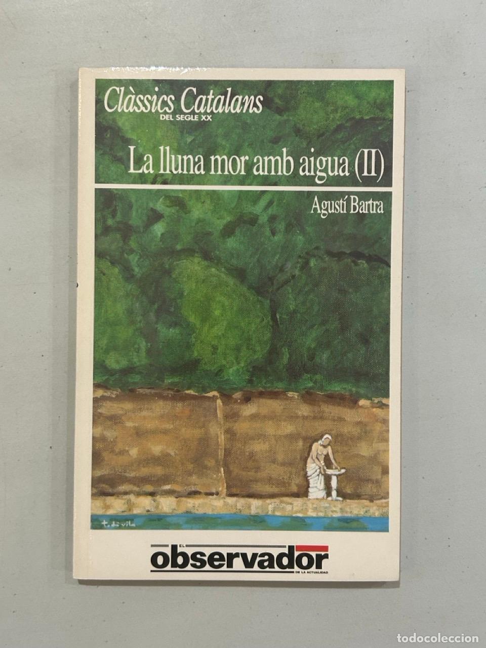 Libros: Agust&iacute; Bartra - La lluna mor amb aigua (II)