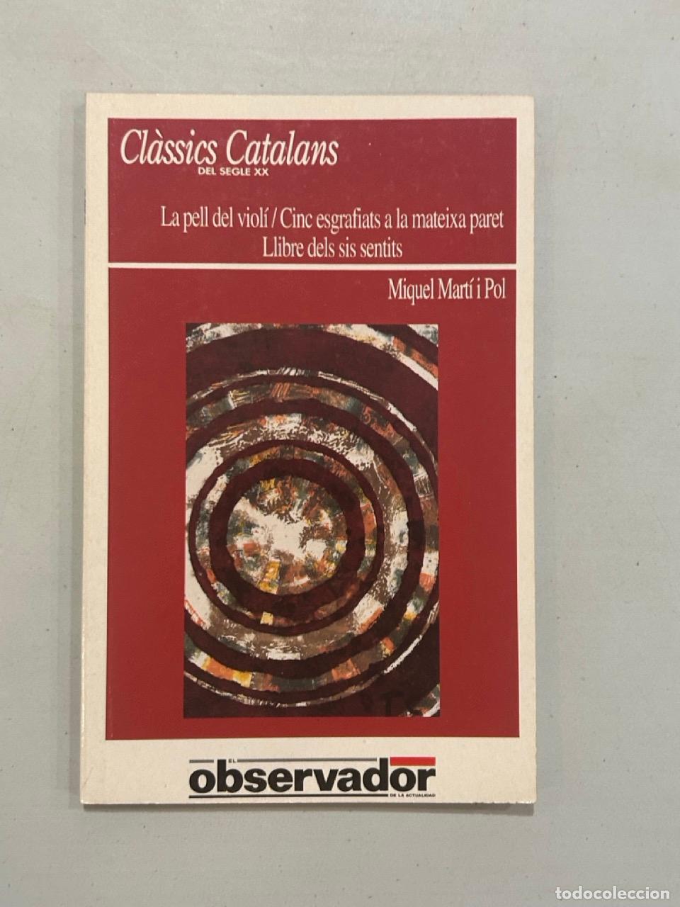 Libri di seconda mano: Miquel Mart&iacute; i Pol - La pell del viol&iacute; / Cinc esgrafiats a la mateixa paret / Llibre dels sis sentit