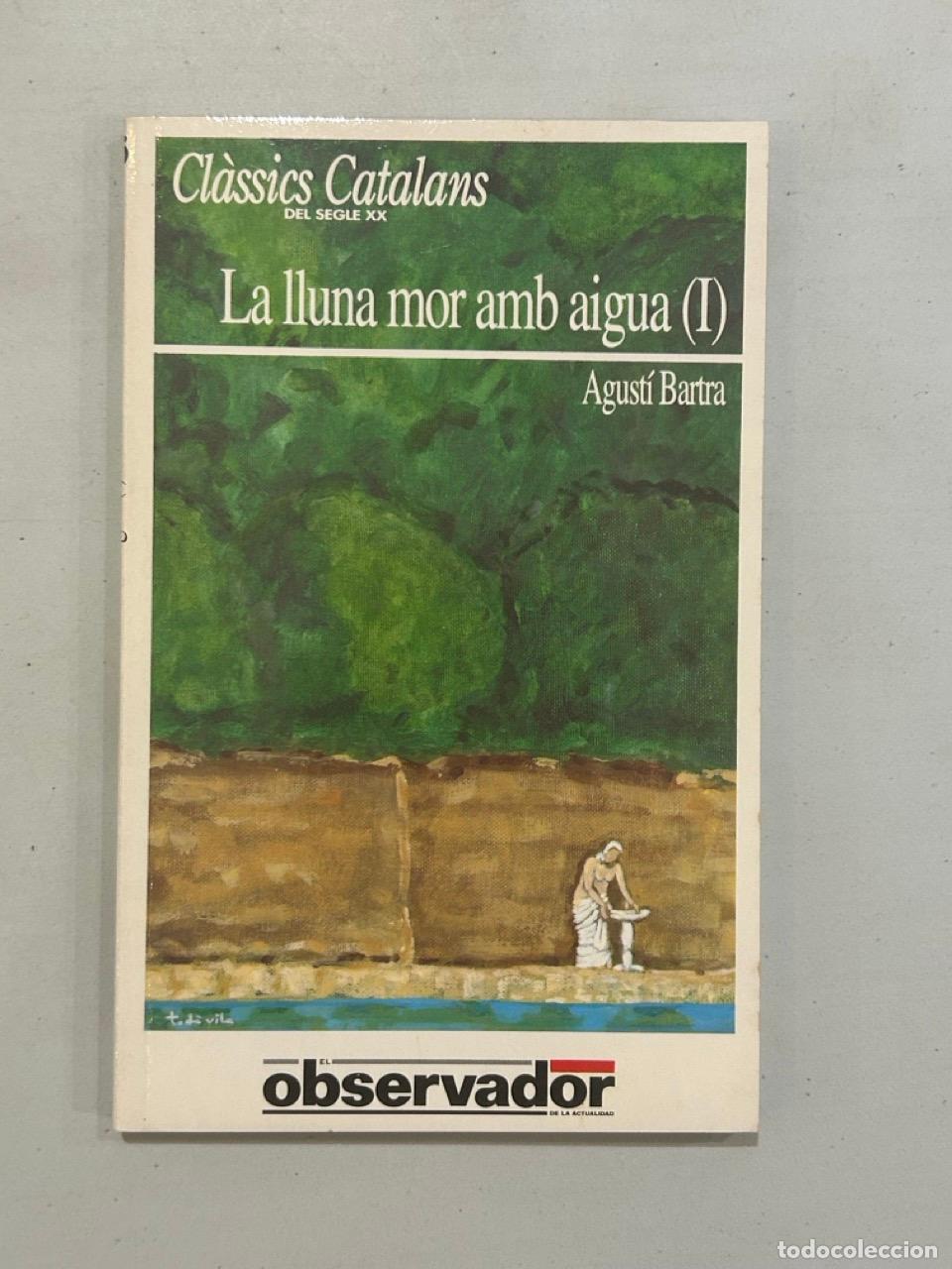 Libros: Agust&iacute; Bartra - La lluna mor amb aigua (I) - Foto 1