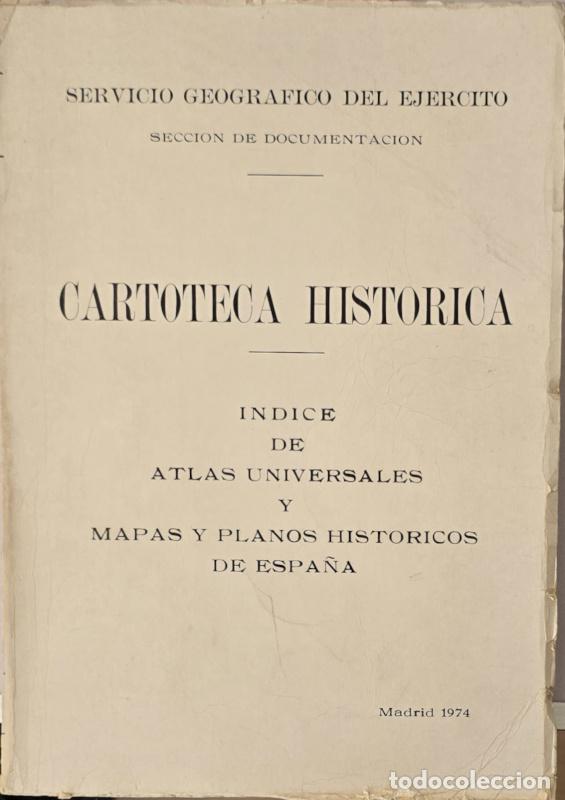 Libros: Cartoteca Hist&oacute;rica. &Iacute;ndice de Atlas Universales y mapas y planos hist&oacute;ricos de Espa&ntilde;a - Servicio Ge