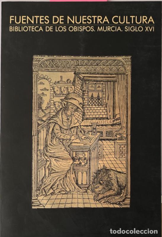 Libros: Fuentes de nuestra cultura. Biblioteca de los Obispos. Murcia. Siglo XVI - Aa. Vv.