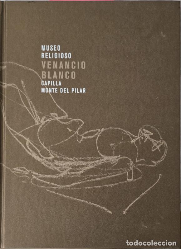 Libros: Museo Religioso Venancio Blanco. Capilla Monte del Pilar - Aa. Vv.