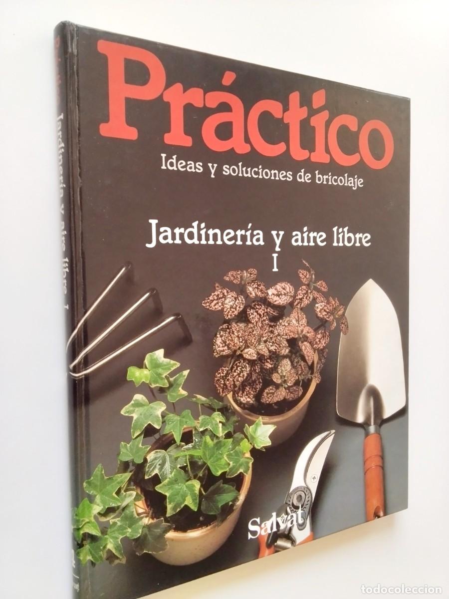 Libros: VV. AA. - Pr&aacute;ctico. Ideas y soluciones de bricolaje. Volumen 4. Jardiner&iacute;a y aire libre I