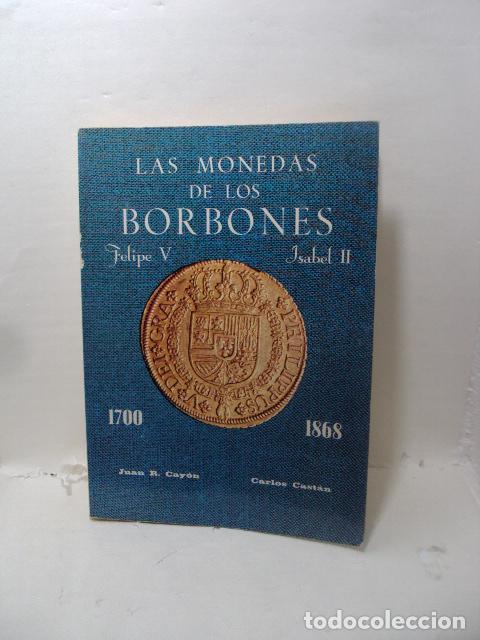 Libros: LAS MONEDAS DE LOS BORBONES. Felipe V 1700, Isabel II 1868 - Juan R. Ray&oacute;n; Carlos Cast&aacute;n