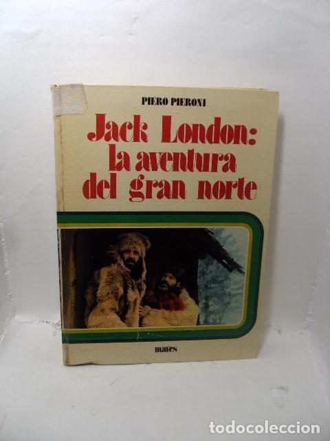 books: JACK LONDON : LA AVENTURA DEL GRAN NORTE - Pieroni, Piero