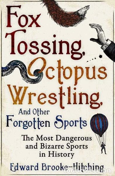books: Fox Tossing, Octopus Wrestling and Other Forgotten Sports- 9781471148996
