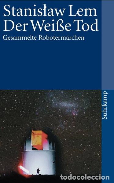 Libros: Der wei&szlig;e Tod: Gesammelte Roboterm&auml;rchen- 9783518455364