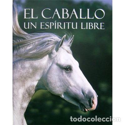 Libros: El caballo. Un esp&iacute;ritu libre- 9781405451314