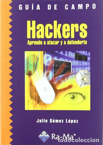 Libros: Gu&iacute;a de Campo de Hackers. Aprende a atacar y defenderte- 9788478979554