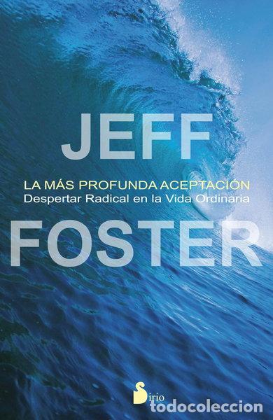 Libros: La M&aacute;s Profunda Aceptaci&oacute;n- 9788478089703