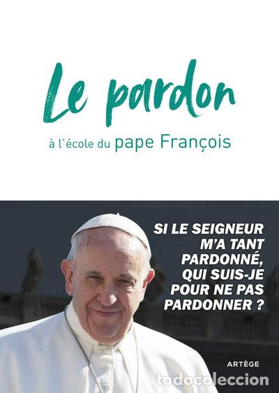 Livres: Le pardon &agrave; l'&eacute;cole du pape Fran&ccedil;ois- 9791033608059