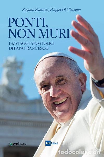 Livres: Ponti, non muri. I 47 viaggi apostolici di papa Francesco- 9788839719348