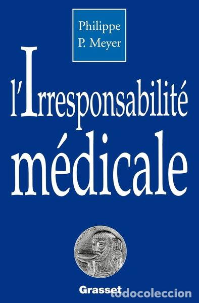 Libros: L'irresponsabilit&eacute; m&eacute;dicale- 9782246485612