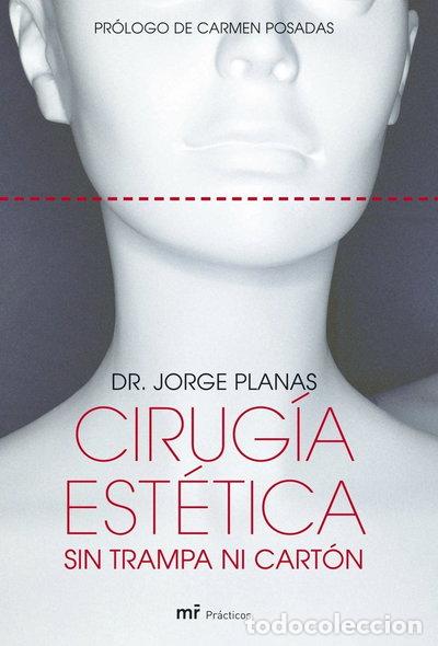Libros: Cirug&iacute;a est&eacute;tica sin trampa ni cart&oacute;n- 9788427031197