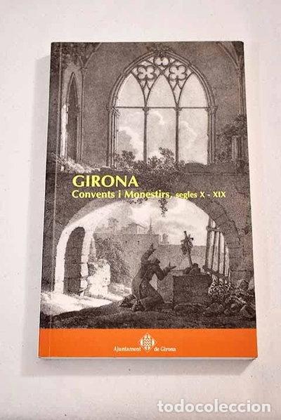 Libros: Girona, convents i monestirs, segles X-XIX- 9788484960126