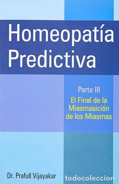 Libros: Homeopat&iacute;a predictiva. Parte III: El final de la miasmasici&oacute;n de los miasmas- 9788131905623