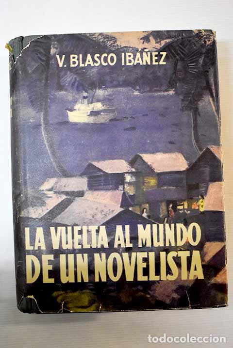 Libros: La vuelta al mundo de un novelista.- Blasco Ib&aacute;&ntilde;ez, Vicente