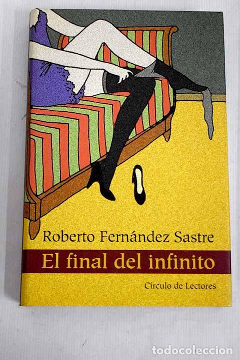 Libros: El final del infinito.- Fern&aacute;ndez Sastre, Roberto