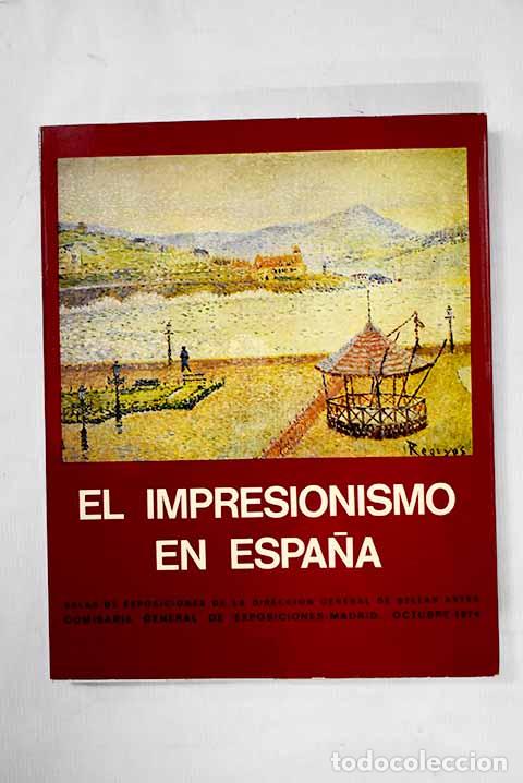 Libros: El impresionismo en Espa&ntilde;a: [exposici&oacute;n. Madrid, octubre 1974