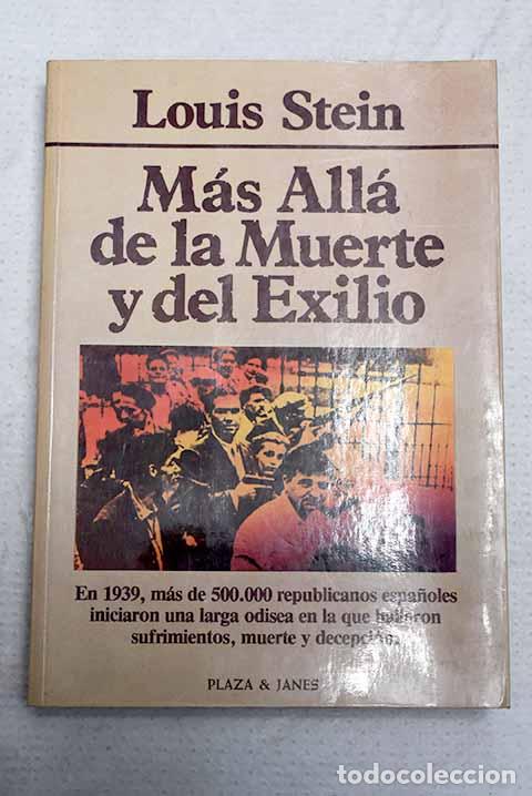 Livros em segunda m&atilde;o: M&aacute;s all&aacute; de la muerte y del exilio: los republicanos espa&ntilde;oles en Francia, 1939-1955.- Stein, Louis