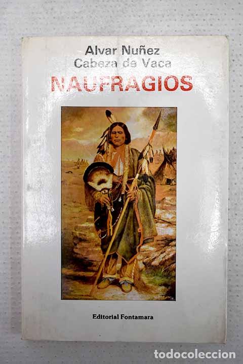 Libri di seconda mano: Naufragios: N&uacute;&ntilde;ez Cabeza de Vaca, &Aacute;lvar.- N&uacute;&ntilde;ez Cabeza de Vaca, &Aacute;lvar