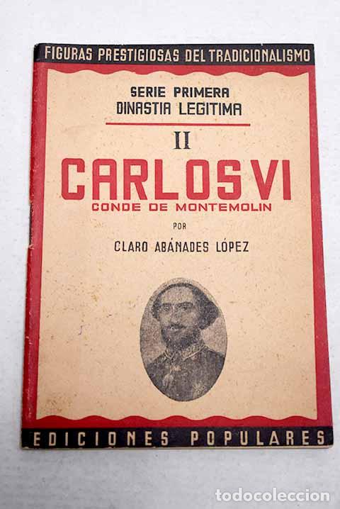 B&uuml;cher: Carlos VI, conde de Montemolin.- Abanades, Claro