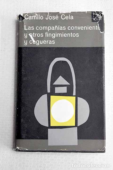 Libros: Las compa&ntilde;&iacute;as convenientes y otros fingimientos y cegueras.- Cela, Camilo Jos&eacute;