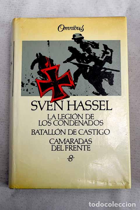 Libros: La legi&oacute;n de los condenados; Batall&oacute;n de castigo ; Camaradas del frente.- Hassel, Sven