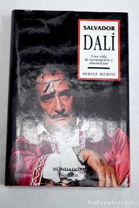 books: Salvador Dal&iacute;: una vida de escenograf&iacute;a y alucinaci&oacute;n.- Secrest, Meryle
