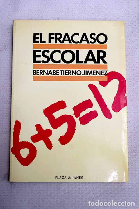 Libros: El fracaso escolar: Tierno, Bernab&eacute;.- Tierno, Bernab&eacute;