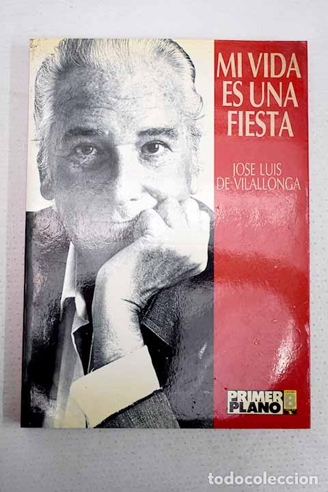 Libros: Mi vida es una fiesta.- Vilallonga, Jos&eacute; Luis de