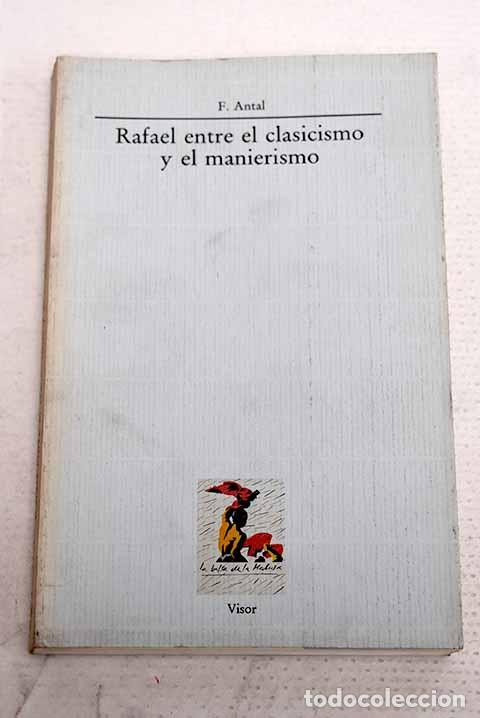 Libros: Rafael entre el clasicismo y el manierismo.- Antal, Frederick