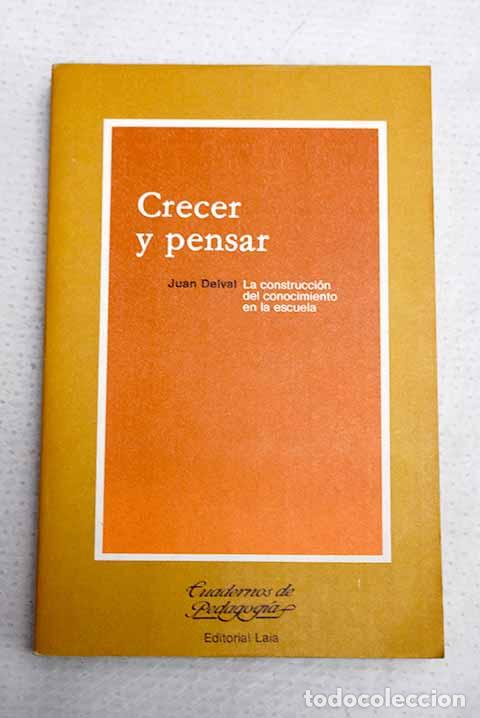 Libros: Crecer y pensar: la construcci&oacute;n del conocimiento en la escuela.- Delval, Juan