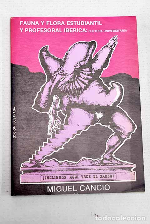 Libros: Fauna y flora estudiantil y profesional ib&eacute;rica: cultura universitaria.- Cancio, Miguel