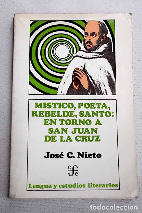 Livros em segunda m&atilde;o: M&iacute;stico, poeta, rebelde, Santo: en torno a San Juan de la Cruz.- Nieto, Jos&eacute; Constantino