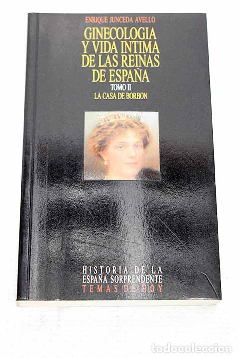Livros em segunda m&atilde;o: Ginecolog&iacute;a y vida &iacute;ntima de las reinas de Espa&ntilde;a, tomo II.- Junceda Avello, Enrique