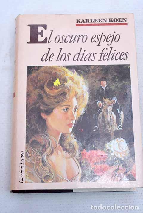 Livros em segunda m&atilde;o: El oscuro espejo de los d&iacute;as felices.- Koen, Karleen