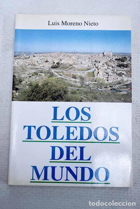 Livros em segunda m&atilde;o: Los Toledos del mundo.- Moreno Nieto, Luis